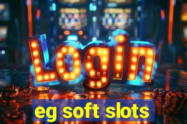 eg soft slots